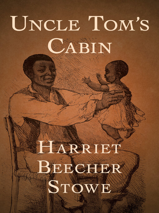 Title details for Uncle Tom's Cabin by Harriet Beecher Stowe - Available